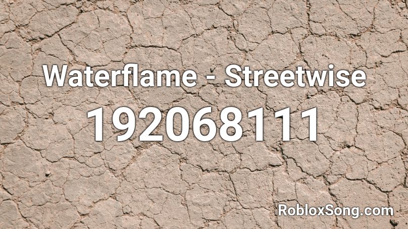 Waterflame - Streetwise Roblox ID - Roblox music codes