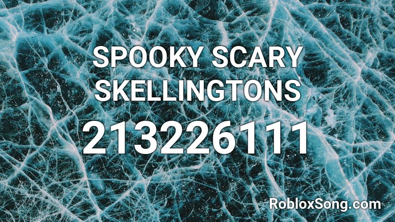SPOOKY SCARY SKELLINGTONS Roblox ID
