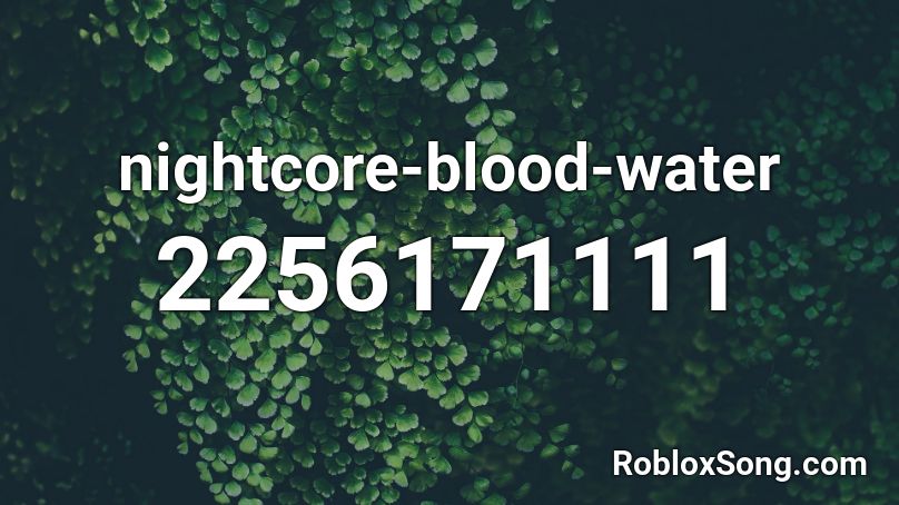 Nightcore Blood Water Roblox Id Roblox Music Codes - nightcore blood water roblox id