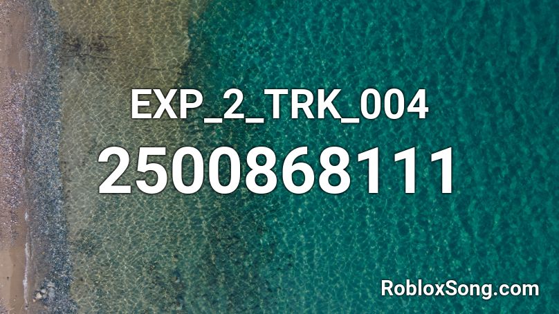 EXP_2_TRK_004 Roblox ID