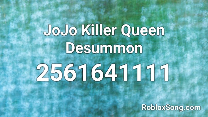 JoJo Killer Queen Desummon Roblox ID
