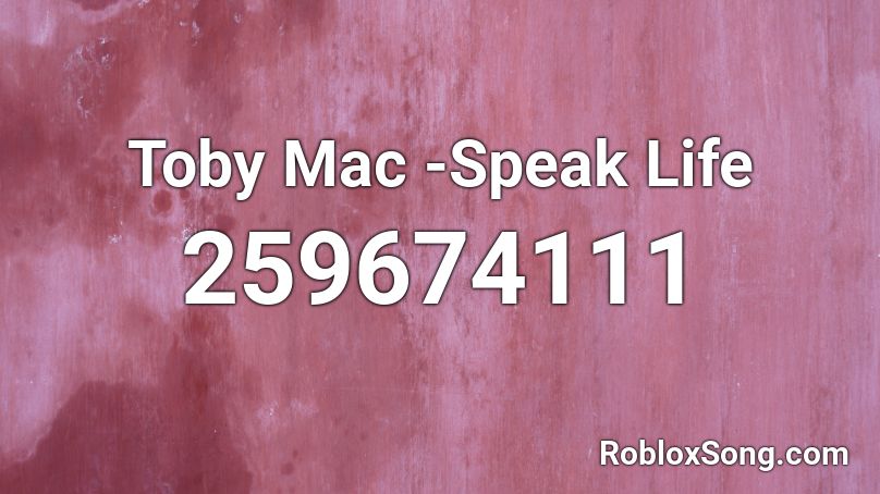 Toby Mac -Speak Life Roblox ID