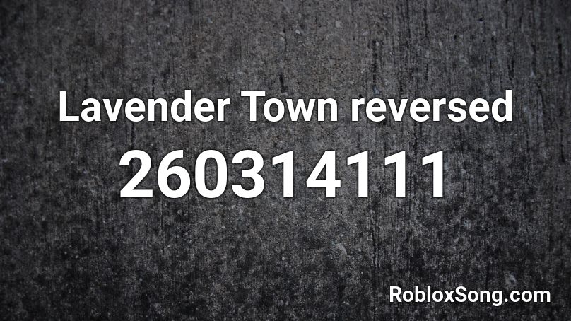 Lavender Town reversed Roblox ID