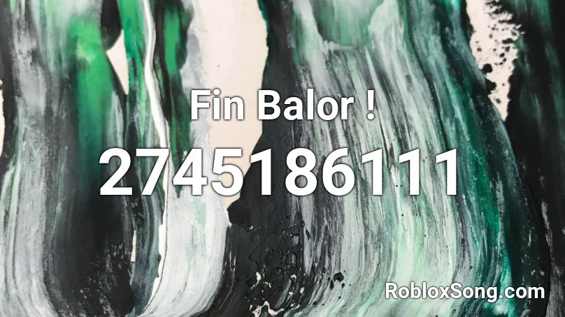 Fin Balor ! Roblox ID