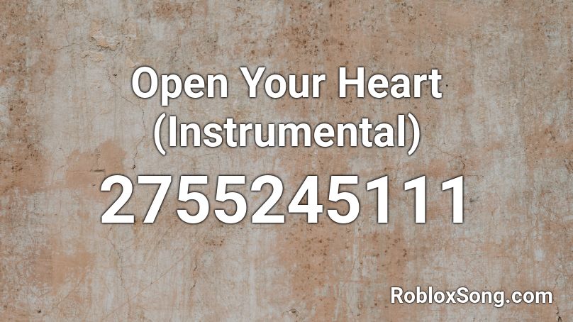 Open Your Heart (Instrumental) Roblox ID