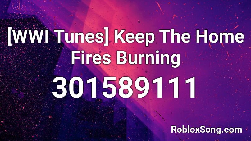 [WWI Tunes] Keep The Home Fires Burning Roblox ID