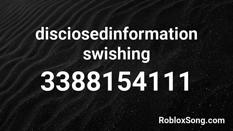 disciosedinformation swishing Roblox ID