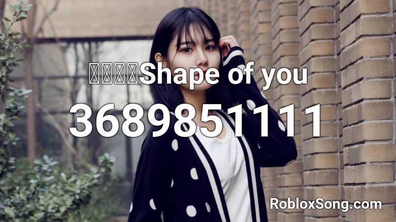 roblox shape of you song