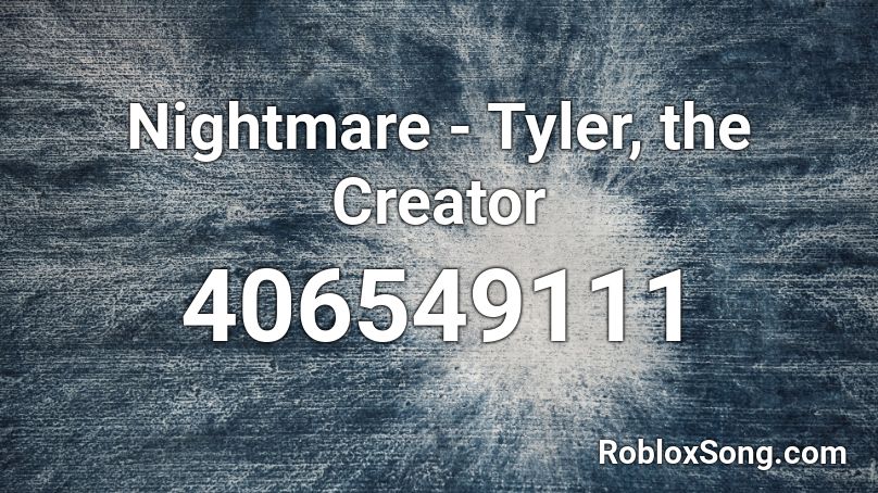 Nightmare - Tyler, the Creator Roblox ID