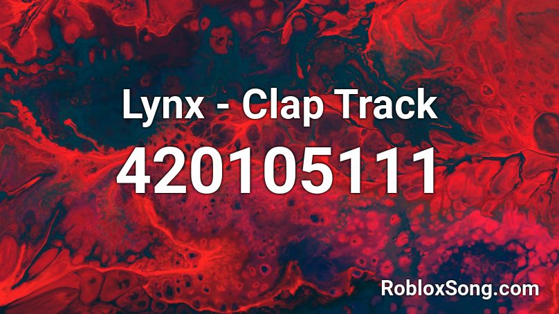 Lynx - Clap Track Roblox ID