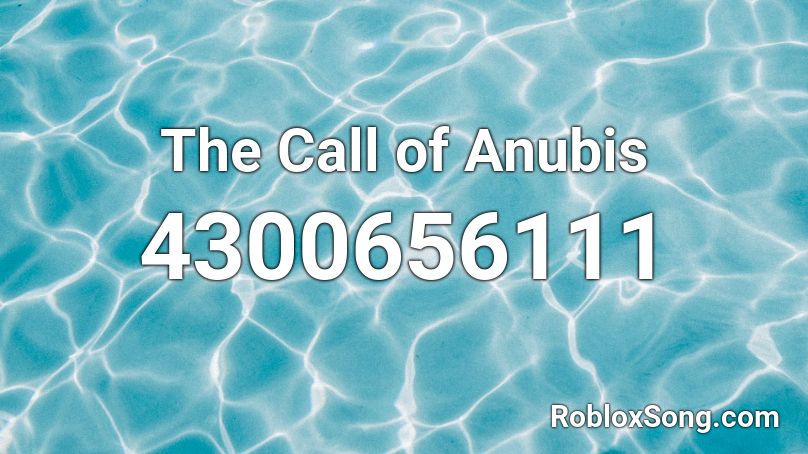 The Call of Anubis Roblox ID