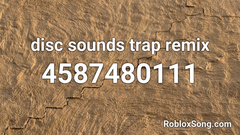 disc sounds trap remix Roblox ID