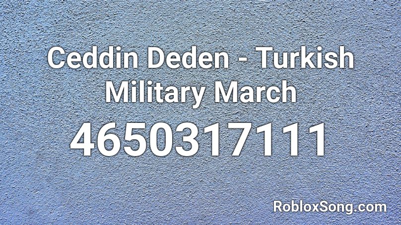 Ceddin Deden - Turkish Military March Roblox ID