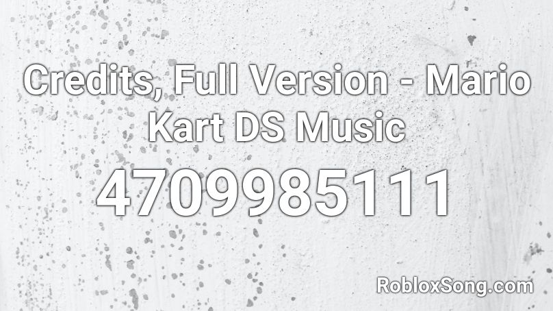 Credits, Full Version - Mario Kart DS Music Roblox ID