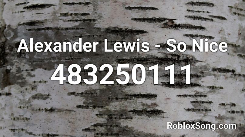Alexander Lewis - So Nice Roblox ID