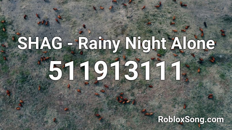 SHAG - Rainy Night Alone Roblox ID