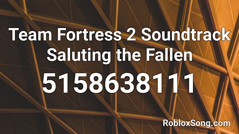 Team Fortress 2 Soundtrack Saluting the Fallen Roblox ID