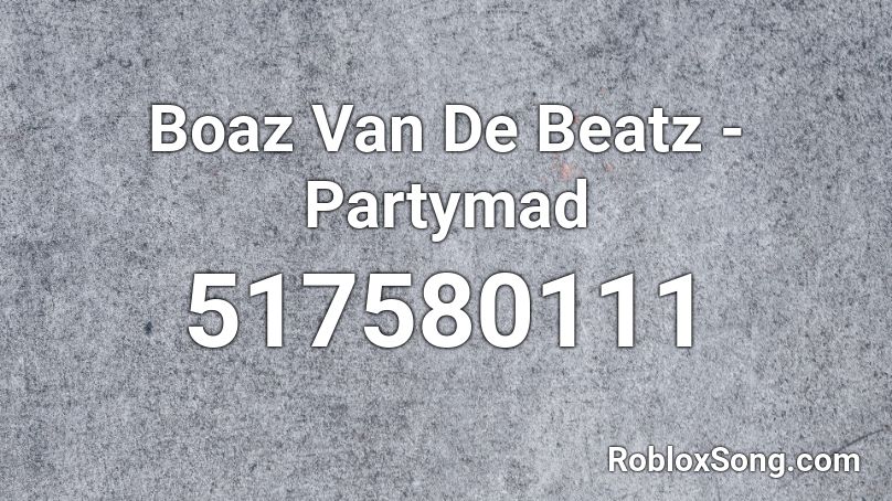Boaz Van De Beatz - Partymad Roblox ID
