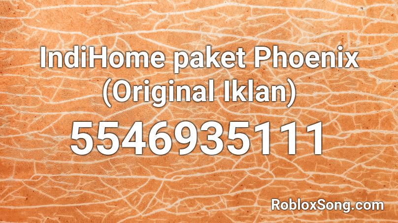 IndiHome paket Phoenix (Original Iklan) Roblox ID