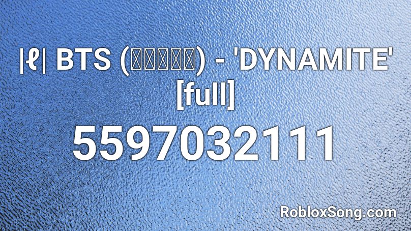 |ℓ| BTS (방탄소년단) - 'DYNAMITE' [full] Roblox ID