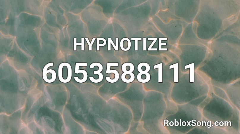 HYPNOTIZE Roblox ID