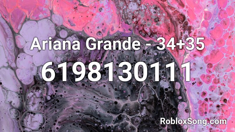 Ariana Grande 34 35 Roblox Id Roblox Music Codes - site 35 roblox