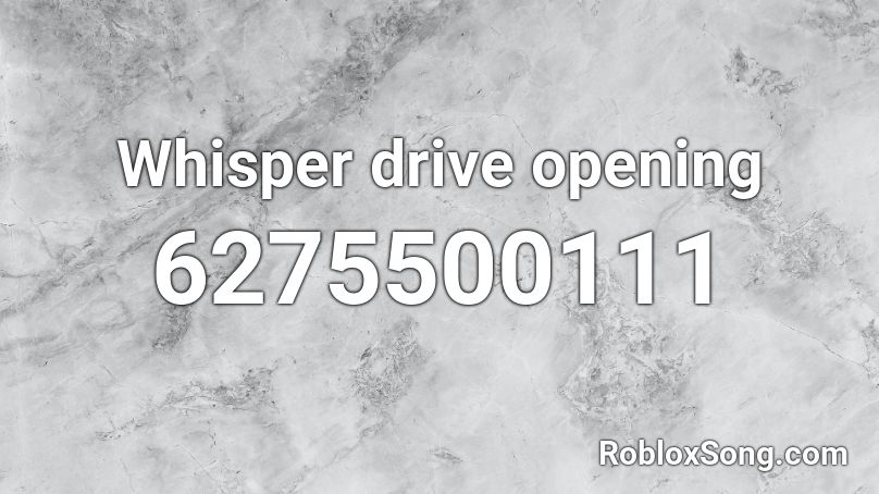 Whisper drive opening Roblox ID