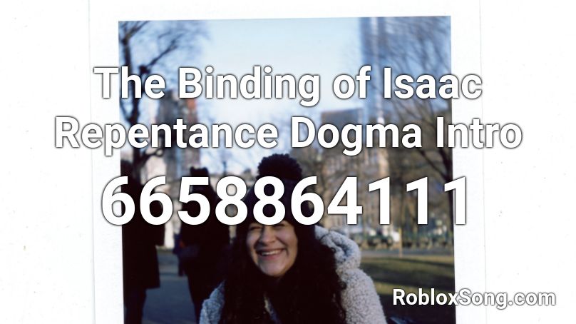 The Binding of Isaac Repentance Dogma Intro Roblox ID