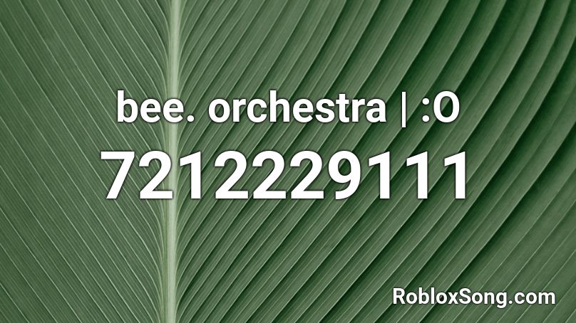 bee. orchestra | :O Roblox ID
