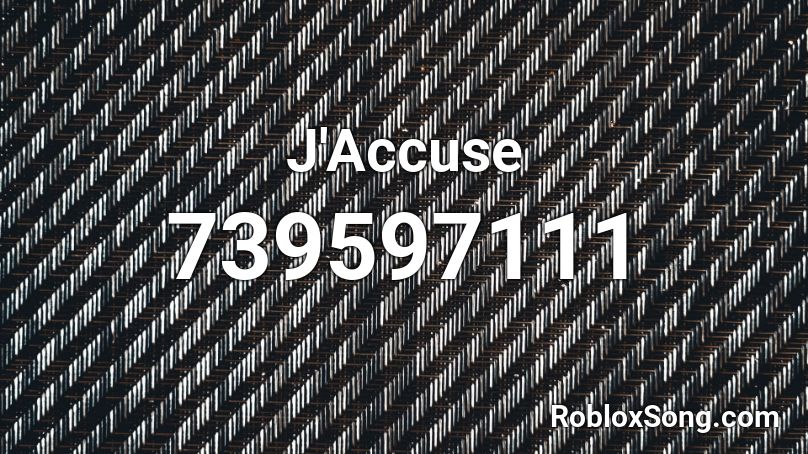 J'Accuse Roblox ID