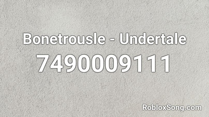 Bonetrousle - Undertale Roblox ID