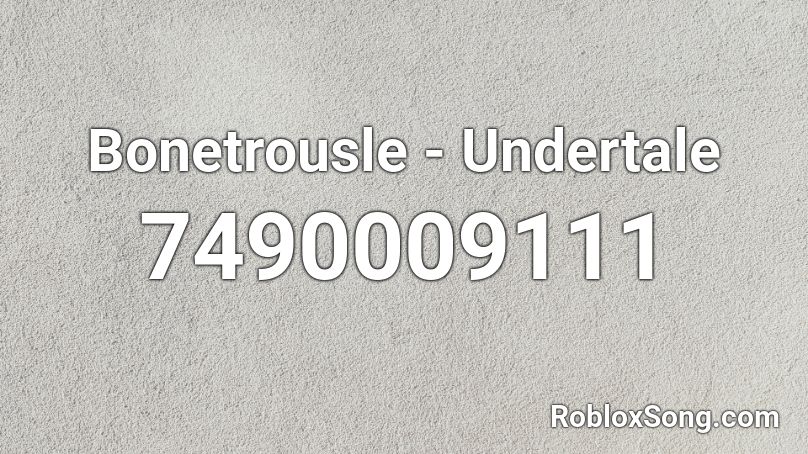 Bonetrousle - Undertale Roblox ID