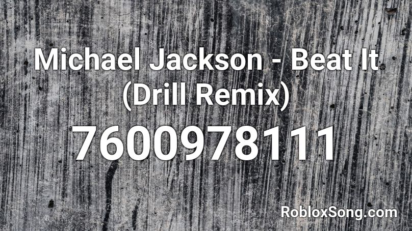 Michael Jackson - Beat It (Drill Remix) Roblox ID