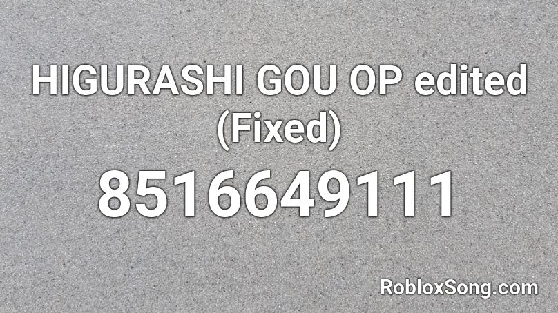 HIGURASHI GOU OP edited (Fixed) Roblox ID