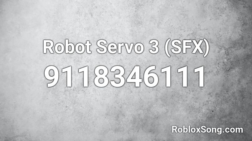 Robot Servo 3 (SFX) Roblox ID