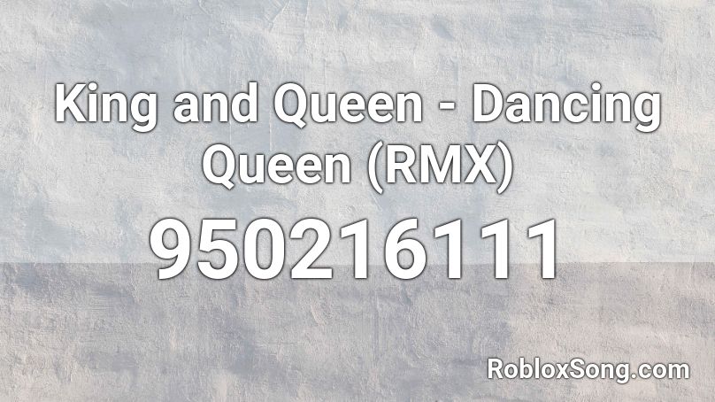 King And Queen Dancing Queen Rmx Roblox Id Roblox Music Codes - dancing queen roblox code