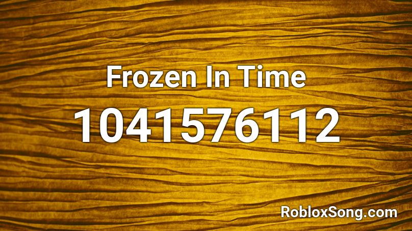 Frozen In Time Roblox ID