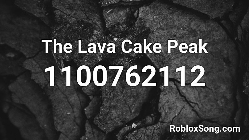 The Lava Cake Peak Roblox ID