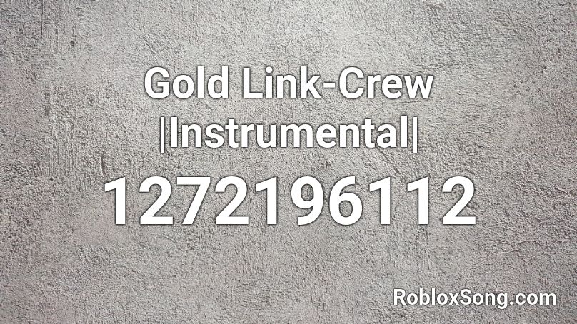 Gold Link-Crew |Instrumental| Roblox ID