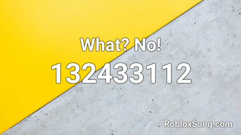 What? No! Roblox ID