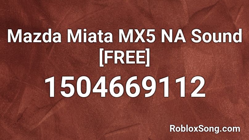 Mazda Miata MX5 NA Sound [FREE] Roblox ID