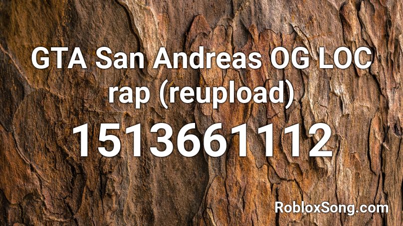 Gta San Andreas Og Loc Rap Reupload Roblox Id Roblox Music Codes - roblox gta audio