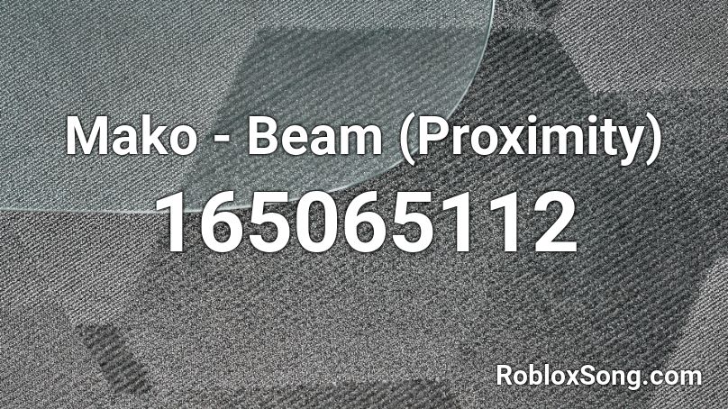 Mako - Beam (Proximity) Roblox ID