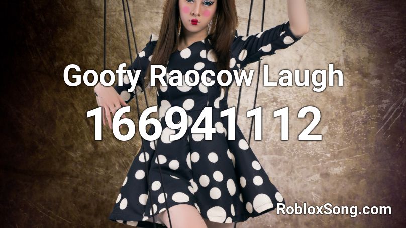 Goofy Raocow Laugh Roblox ID