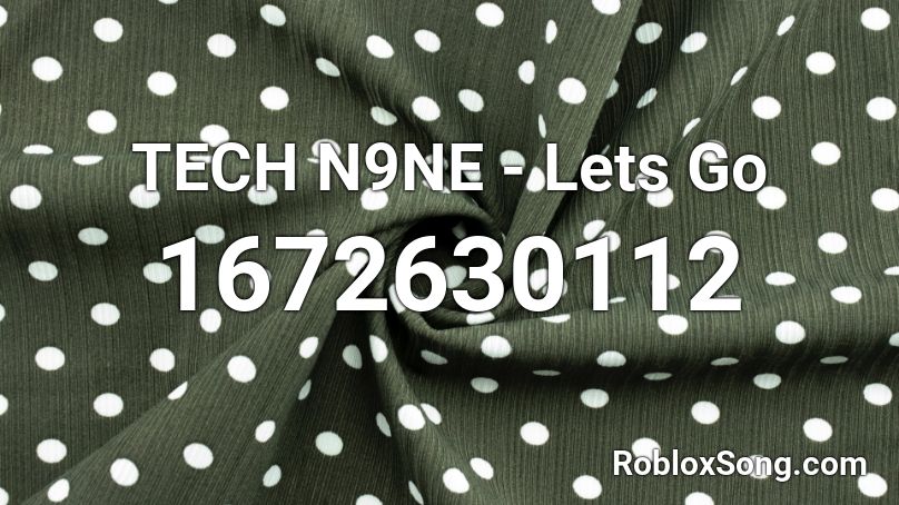 TECH N9NE - Lets Go Roblox ID