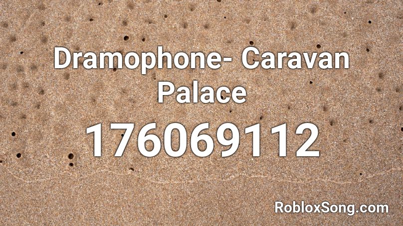 Dramophone- Caravan Palace Roblox ID