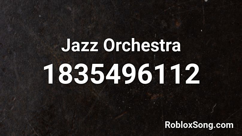 Jazz Orchestra Roblox ID