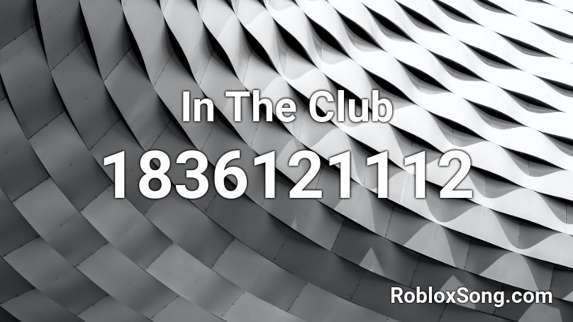 You was at the club Roblox ID - Roblox music codes