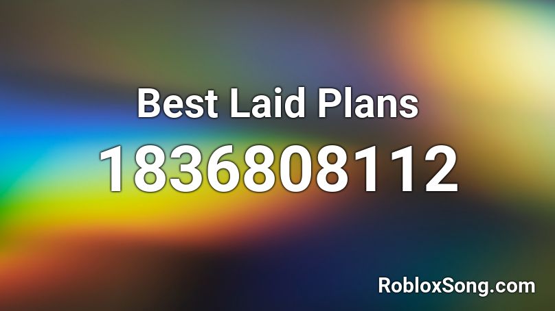 Best Laid Plans Roblox ID