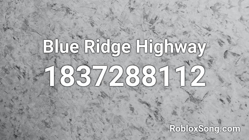 Blue Ridge Highway Roblox ID